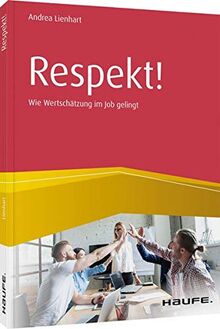 Respekt!: Wie Wertschätzung im Job gelingt (Haufe Fachbuch)