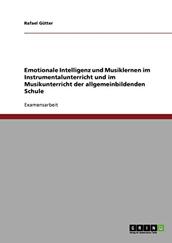 Emotionale Intelligenz und Musiklernen im Instrumentalunterricht und im Musikunterricht der allgemeinbildenden Schule