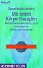 Die neuen Körpertherapien: Persönlichkeitsentwicklung durch Integration von Körper und Emotionen (Knaur Taschenbücher. Alternativ Heilen)
