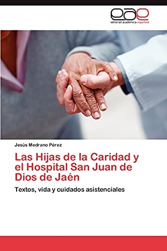 Las Hijas de la Caridad y el Hospital San Juan de Dios de Jaén: Textos, vida y cuidados asistenciales