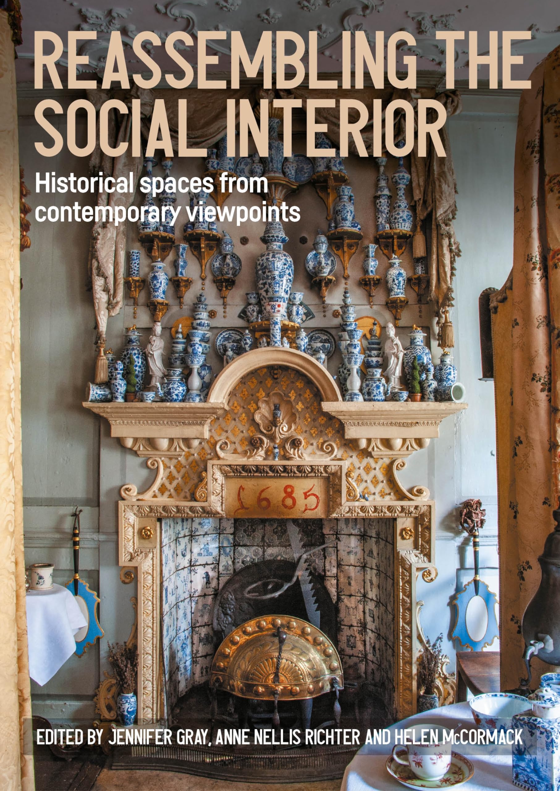 Reassembling the social interior: Historical spaces from contemporary viewpoints (Studies in Design and Material Culture)