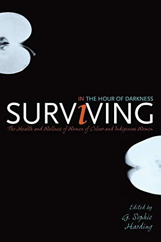 Surviving in the Hour of Darkness: The Health and Wellness of Women of Colour and Indigenous Women