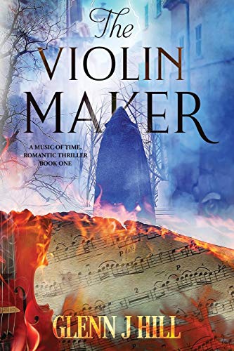 The Violin Maker: The Music of Time, Book One (The Music of Time, A Music of Time Thriller, Band 1)