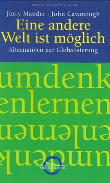 Eine andere Welt ist möglich: Alternativen zur Globalisierung