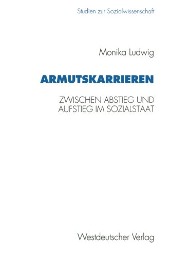 Armutskarrieren: Zwischen Abstieg Und Aufstieg Im Sozialstaat (Studien Zur Sozialwissenschaft) (German Edition)