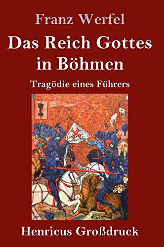 Das Reich Gottes in Böhmen (Großdruck): Tragödie eines Führers