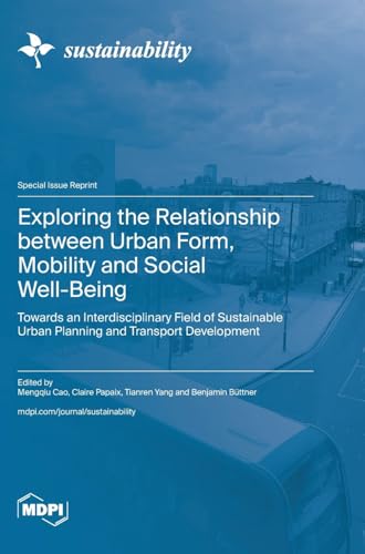 Exploring the Relationship between Urban Form, Mobility and Social Well-Being: Towards an Interdisciplinary Field of Sustainable Urban Planning and Transport Development