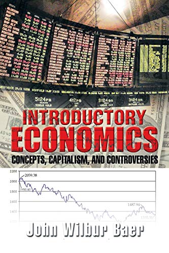 Introductory Economics: Concepts, Capitalism, and Controversies