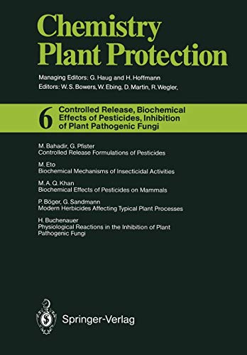 Controlled Release, Biochemical Effects of Pesticides, Inhibition of Plant Pathogenic Fungi, Volume 6 (Chemistry of Plant Protection, 6, Band 6)