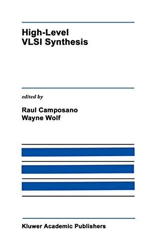 High-Level VLSI Synthesis (The Springer International Series in Engineering and Computer Science, 136, Band 136)
