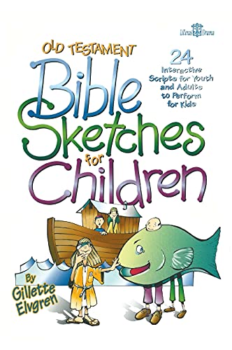 Old Testament Sketches for Children: 24 Interactive Scripts for Youth and Adults to Perform for Kids