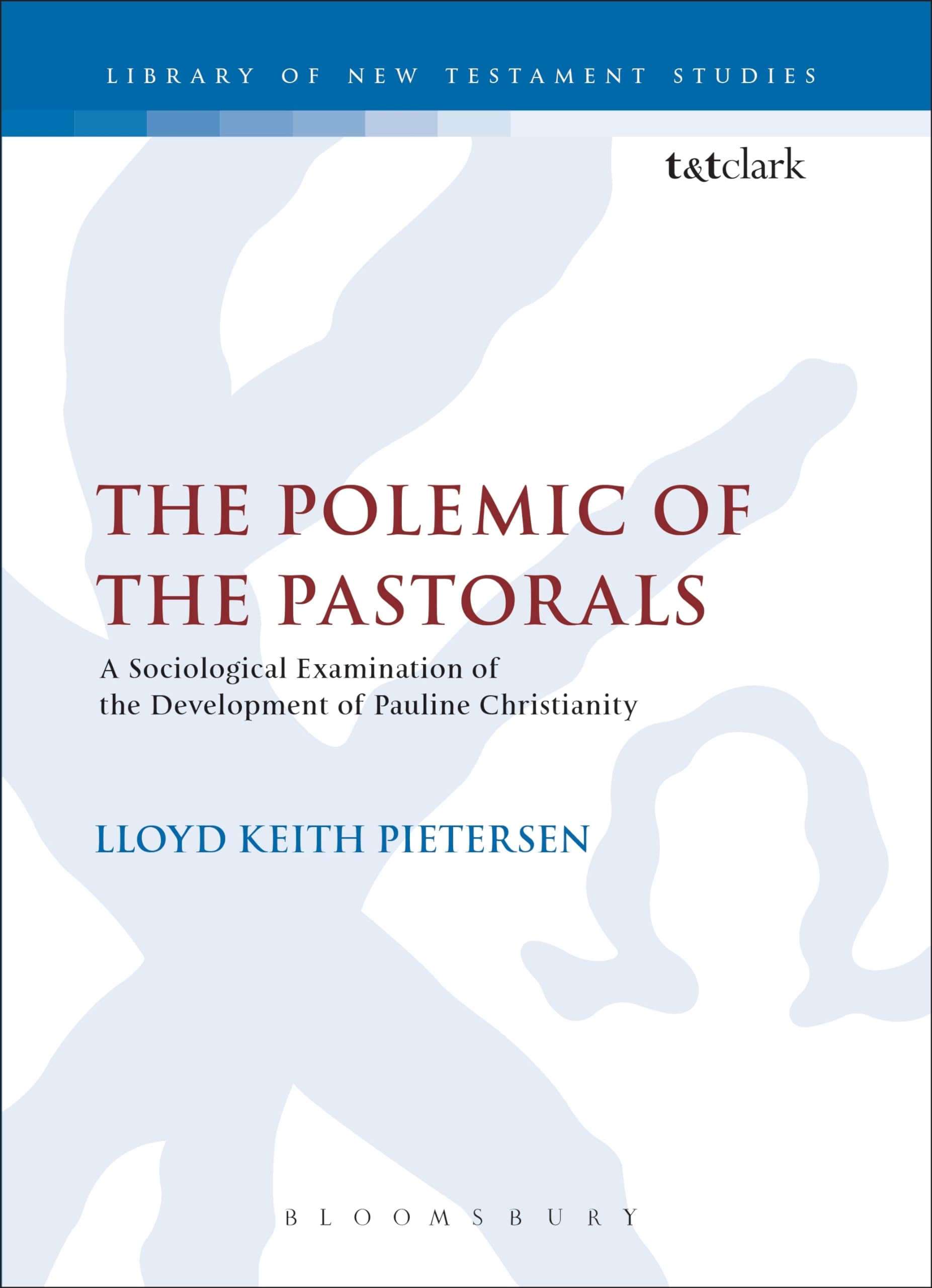 The Polemic of the Pastorals: A Sociological Examination Of The Development Of Pauline Christianity (Journal for the Study of the New Testament Supplement series)