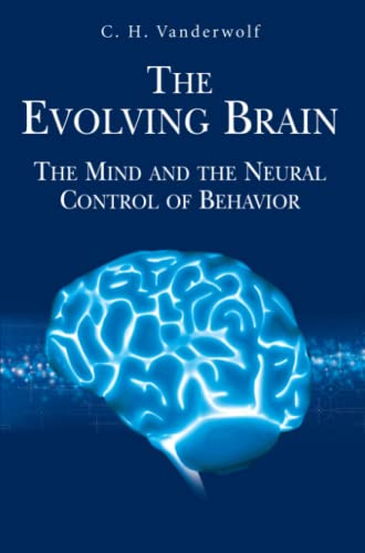 The Evolving Brain: The Mind and the Neural Control of Behavior
