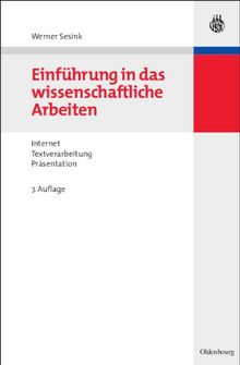 Einführung in das wissenschaftliche Arbeiten: Mit Internet - Textverarbeitung - Präsentation