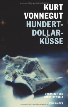 Hundert-Dollar-Küsse: Sechzehn unveröffentlichte Geschichten von Kurt Vonnegut | Buch | Zustand gut