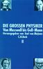 Die großen Physiker, 2 Bde., Bd.2, Von Maxwell bis Gell-Mann