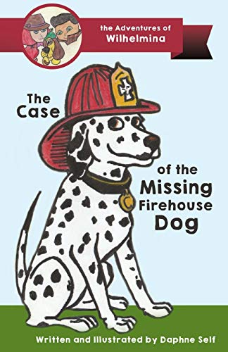 The Case of the Missing Firehouse Dog (The Adventures of Wilhelmina, Band 1)