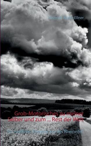 Grob-Motorisches zu meiner Selber und zum ... Rest der Welt: Ein rustikaler Freigeist aus der Rheineifel
