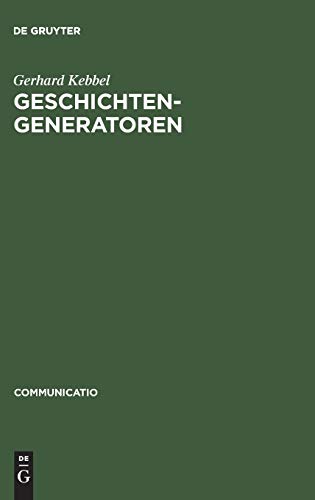Geschichtengeneratoren: Lektüren zur Poetik des historischen Romans (Communicatio, 2, Band 2)