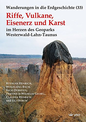Riffe, Vulkane, Eisenerz und Karst: im Herzen des Geoparks Westerwald-Lahn-Taunus (Wanderungen in die Erdgeschichte)