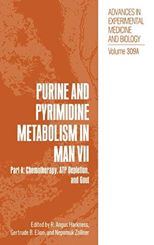 Purine and Pyrimidine Metabolism in Man VII: Part A: Chemotherapy, ATP Depletion, and Gout (Advances in Experimental Medicine and Biology, 309A)