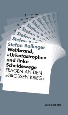 Weltbrand, &#34;Urkatastrophe und linke Scheidewege&#34; (Verlag am Park)
