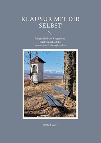 KLAUSUR MIT DIR SELBST: Ungewöhnliche Fragen und Blickwinkel auf die momentane Lebenssituation