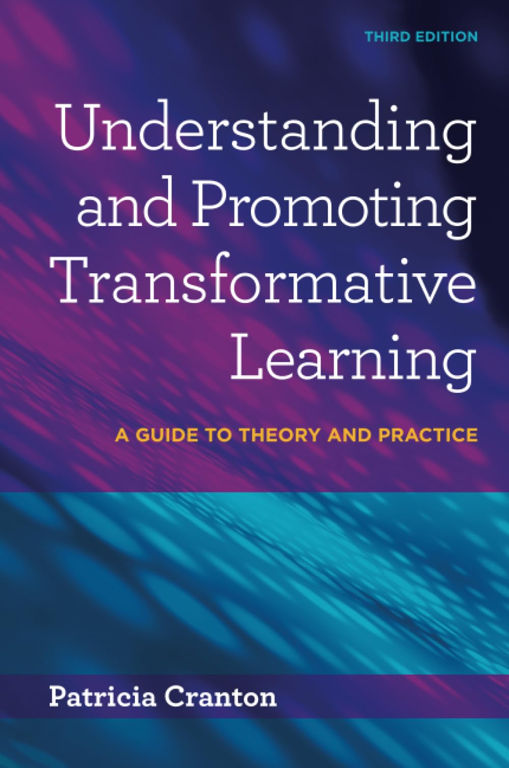 Understanding and Promoting Transformative Learning: A Guide to Theory and Practice