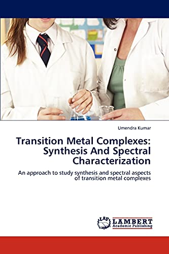 Transition Metal Complexes: Synthesis And Spectral Characterization: An approach to study synthesis and spectral aspects of transition metal complexes