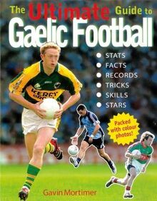 The Ultimate Guide to Gaelic Football