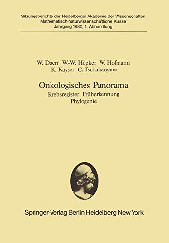 Onkologisches Panorama: Krebsregister Früherkennung Phylogenie. (Vorgelegt in der Sitzung vom 16. Juni 1980) (Sitzungsberichte der Heidelberger Akademie der Wissenschaften, 1980 / 4)