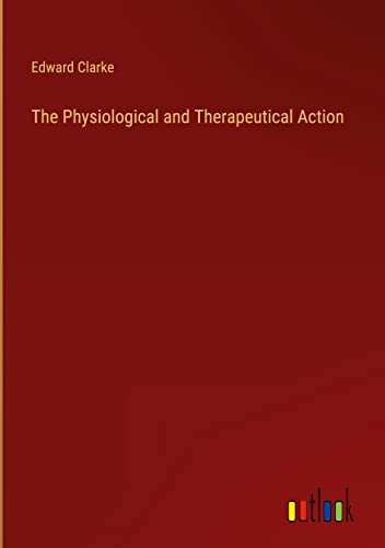 The Physiological and Therapeutical Action
