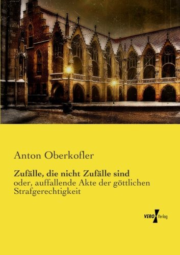 Zufälle, die nicht Zufälle sind: oder, auffallende Akte der göttlichen Strafgerechtigkeit