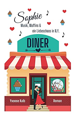 Sophie: Musik, Muffins & ein Liebeschaos in N.Y. (Humorvoller Roman)
