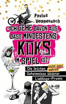 »Ich gehe davon aus, dass mindestens Koks im Spiel ist«: Die letzten (nicht ganz wahren) Geheimnisse unserer Lieblings-Promis. Das perfekte Geschenk für Fans unserer VIPs