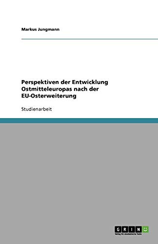 Perspektiven der Entwicklung Ostmitteleuropas nach der EU-Osterweiterung