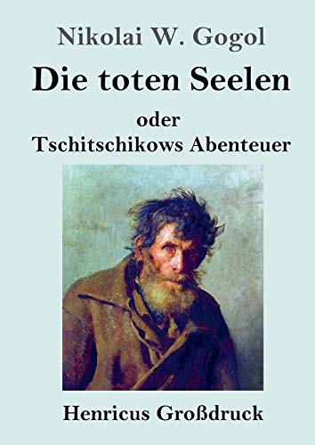 Die toten Seelen (Großdruck): oder Tschitschikows Abenteuer
