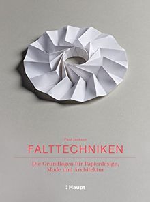 Falttechniken: Die Grundlagen für Papierdesign, Mode und Architektur