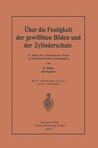 Über die Festigkeit der gewölbten Böden und der Zylinderschale: Im Auftrag des Schweizerischen Vereins von Dampfkessel-Besitzern herausgegeben