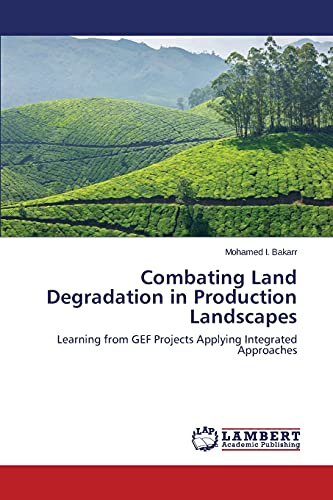 Combating Land Degradation in Production Landscapes: Learning from GEF Projects Applying Integrated Approaches
