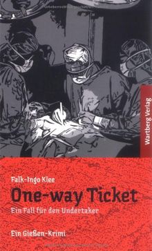 One-way Ticket. Ein Fall für den Undertaker - Ein Gießen-Krimi
