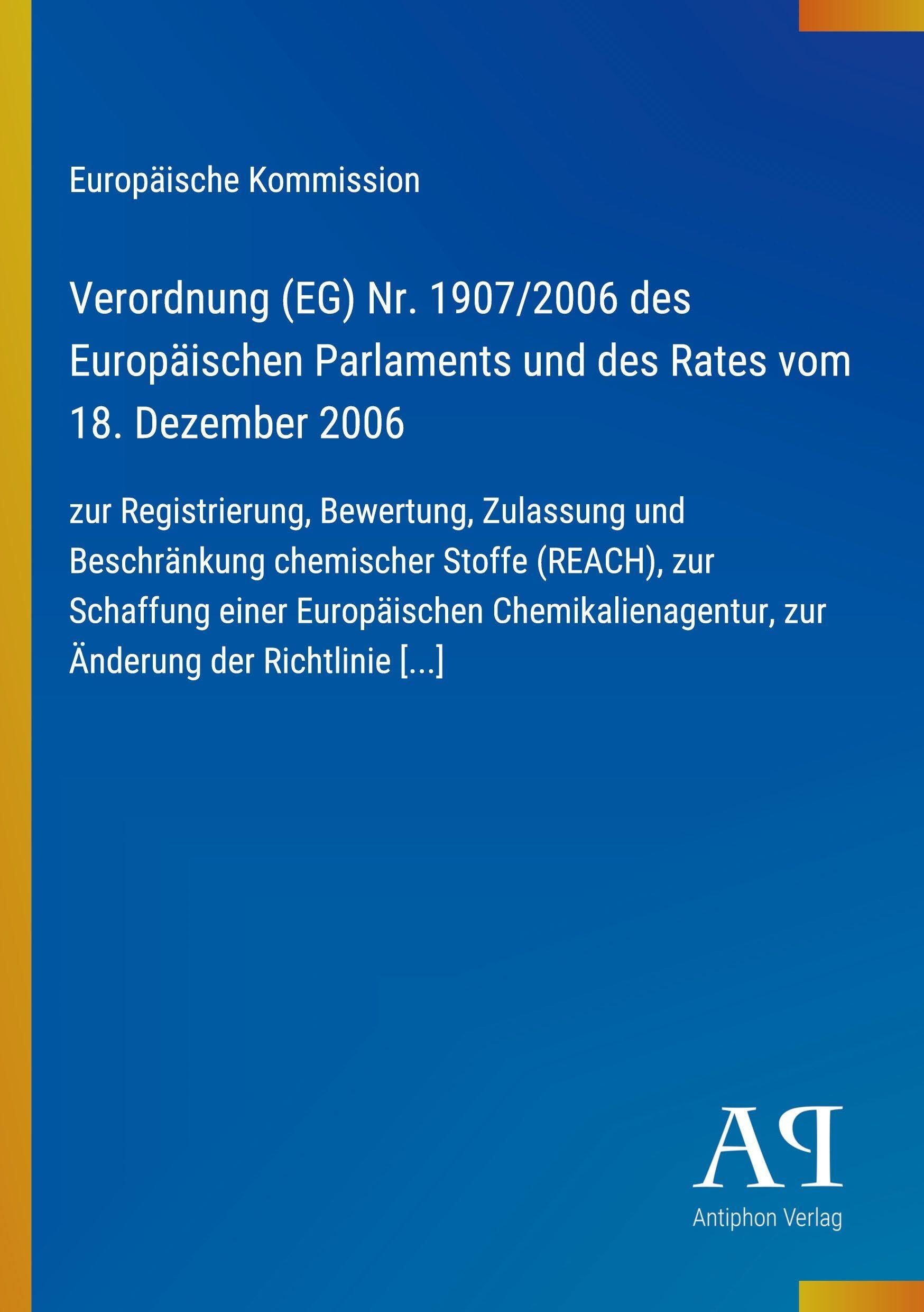 Verordnung (EG) Nr. 1907/2006 des Europäischen Parlaments und des Rates vom 18. Dezember 2006