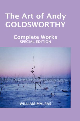 William Malpas The Art Of Andy Goldsworthy, Complete Works (Sculptors)