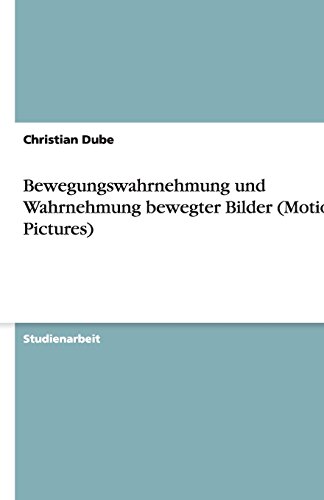 Bewegungswahrnehmung und Wahrnehmung bewegter Bilder (Motion Pictures)