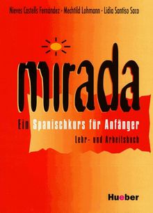 Mirada: Ein Spanischkurs für Anfänger. Lehr- und Arbeitsbuch