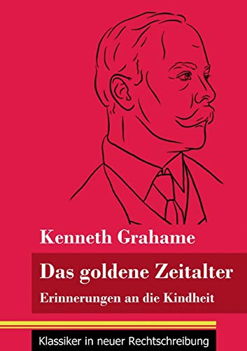 Das goldene Zeitalter: Erinnerungen an die Kindheit (Band 95, Klassiker in neuer Rechtschreibung)