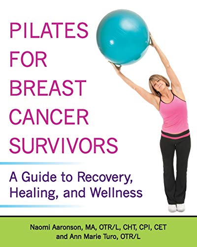 Pilates for Breast Cancer Survivors: A Guide to Recovery, Healing, and Wellness