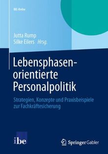 Lebensphasenorientierte Personalpolitik: Strategien, Konzepte und Praxisbeispiele zur Fachkräftesicherung (IBE-Reihe) (German Edition)