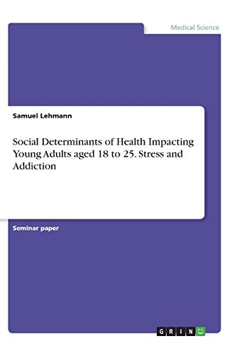 Social Determinants of Health Impacting Young Adults aged 18 to 25. Stress and Addiction