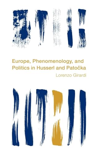 Europe, Phenomenology, and Politics in Husserl and Pato¿ka (Reframing the Boundaries: Thinking the Political)